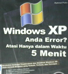 Cover Windows Xp anda error :  Atasi hanya dalam waktu 5 menit / Rahmat Putra; Penyunting, Ade irmawan