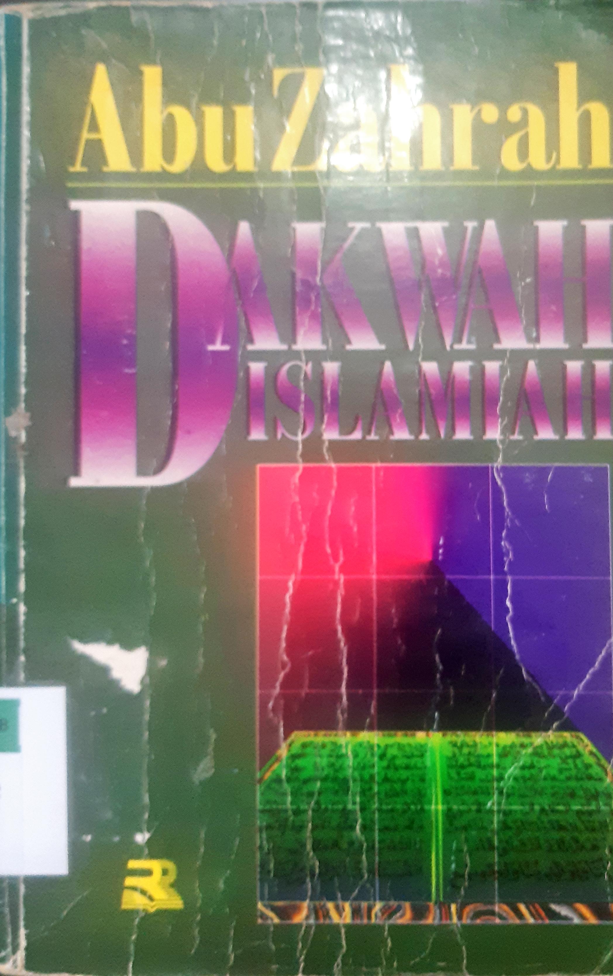 Cover Dakwah islamiah / Prof. DR. Abu Zahrah; Penerjemah, Drs. H. Ahmad Subandi, Drs. Ahmad Sumpeno