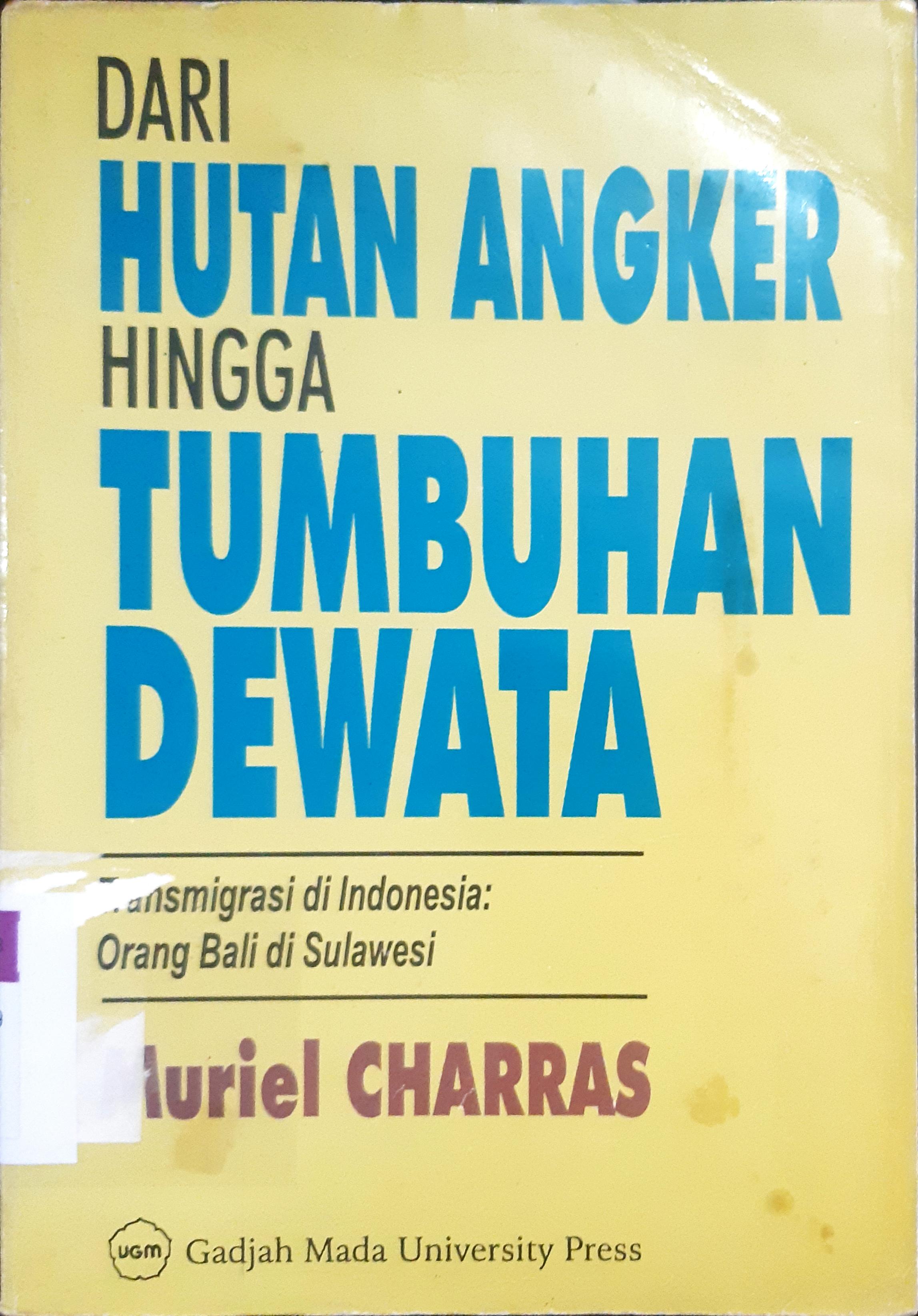 Cover Dari hutan angker hingga tumbuhan dewata :  Transmigrasi di Indonesia orang Bali di Sulawesi / Muriel Charras