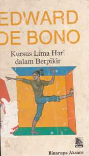 Cover Kursus lima hari dalam berfikir / Edward de Bono; alih bahasa, Drs. Budi