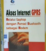 Cover Akses internet GPRS melalui leptop dengan ponsel bloetooth sebagai modem / Emansa H.P