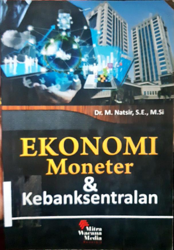 Cover Ekonomi moneter dan kebangsentralan / Dr. M. Natsir, SE.,M.Si.