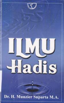 Cover Ilmu hadist / Dr. H. Munzier Suparta, M.A.