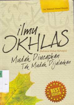 Cover Ilmu ikhlas :  Mudah diucapkan tak mudah dijalankan / Mahmud Ahmad Mustafa