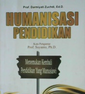 Cover Humanisasi pendidikan :  Menemukan kembali pendidikan yang manusiawi / Darmiyati Zuchdi; Editor: Rini Rachmatika