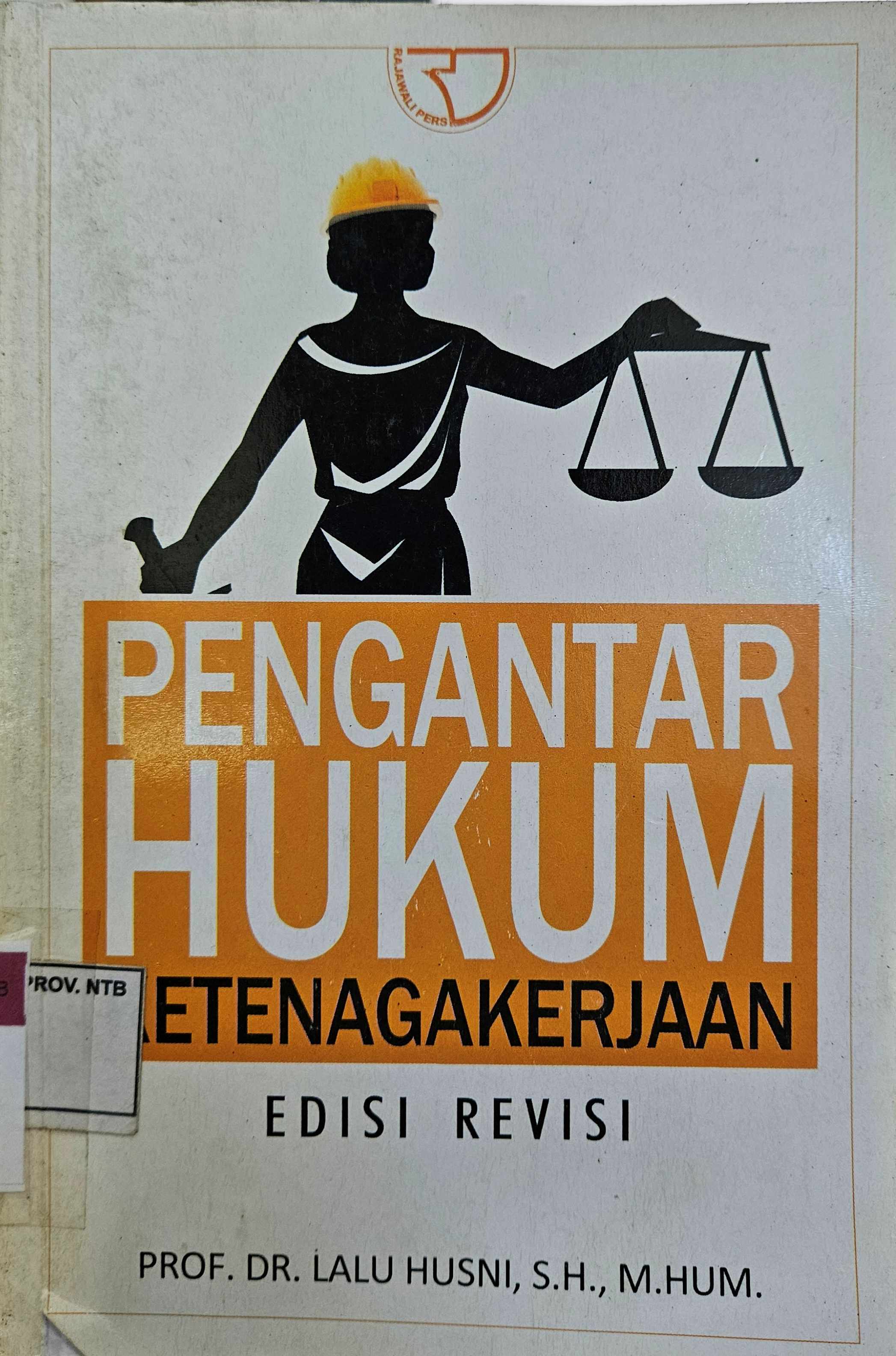 Cover Pengantar hukum ketenagakerjaan :  Edisi Revisi / Prof. Dr. Lalu Husni, S.H., M. Hum.