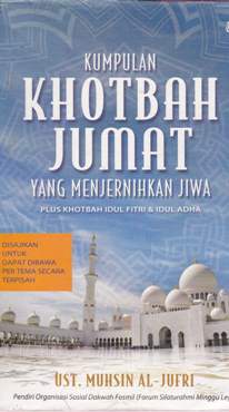 Cover Kumpulan khotbah jumat yang menjernihkan jiwa / Muhsin al-jufri