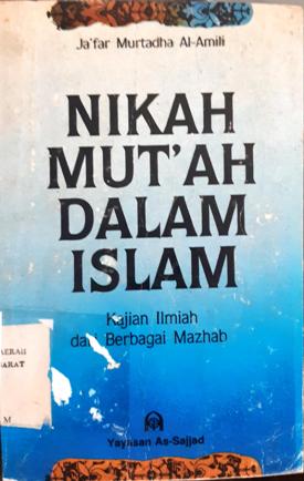 Cover Nikah mut'ah dalam Islam :  Kajian ilmiah dari brbagai Mazhab / Ja'far Murtadha Al-Amili
