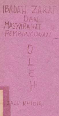 Cover Ibadah zakat dan masyarakat, pembangunan, / Lalu Khidhir