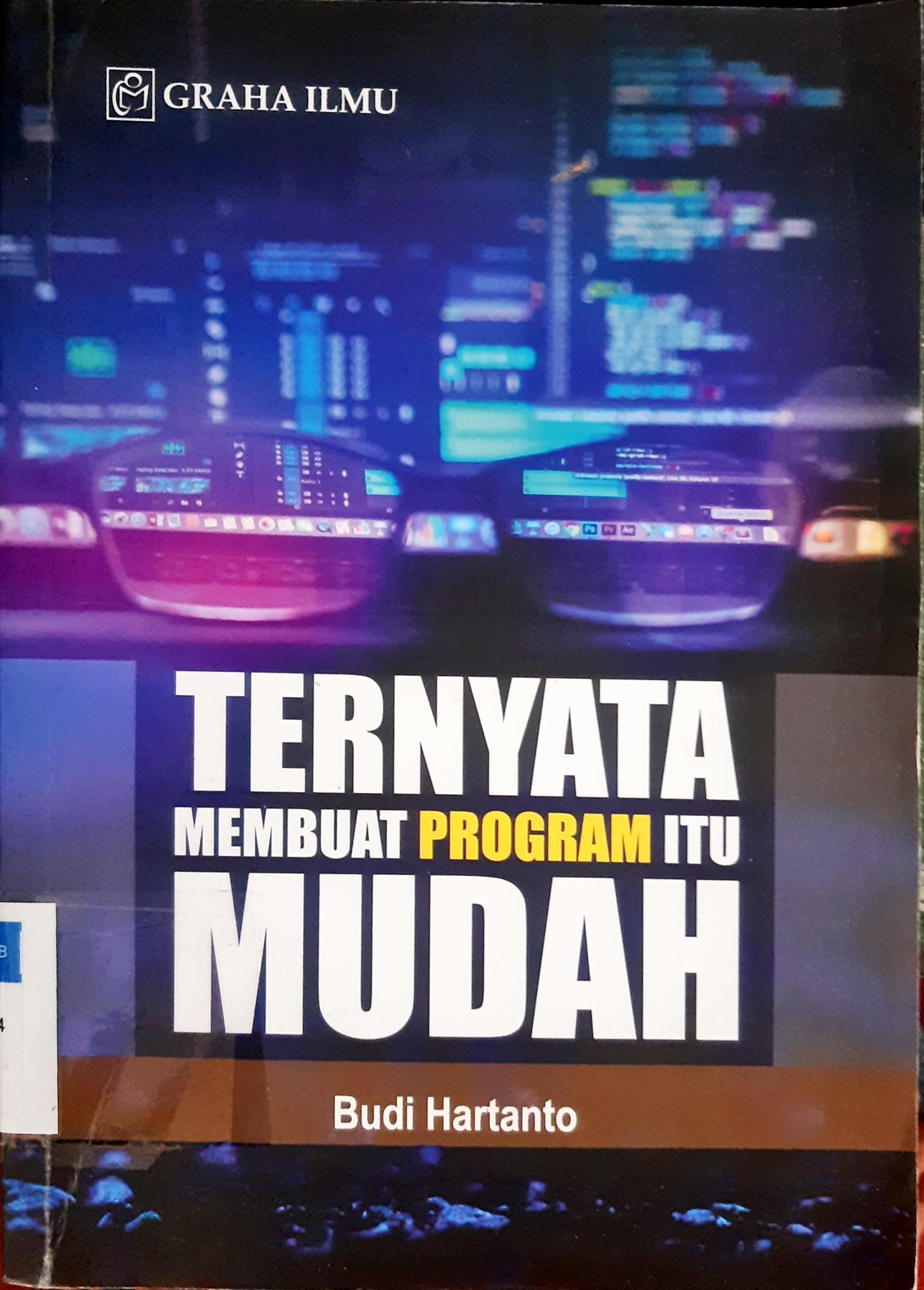 Cover Ternyata membuat program itu mudah / Budi Hartanto