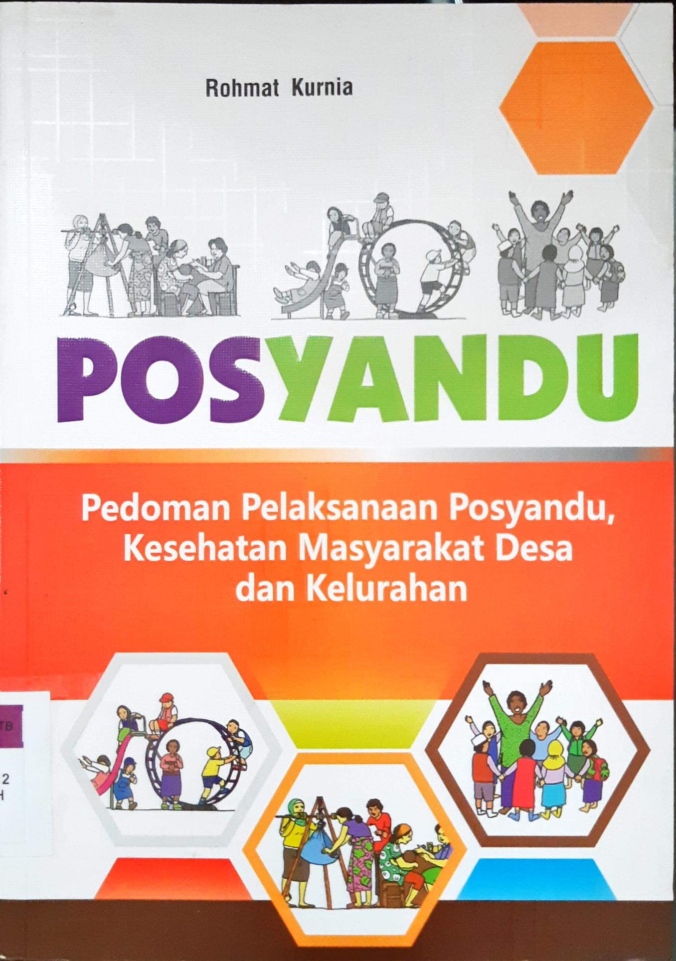 Cover Posyandu :  pedoman pelaksanaan posyandu kesehatan masyarakat desa dan kelurahan / Rohmat Kurnia