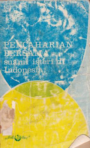 Cover Pencaharian bersama suami isteri di Indonesia, (adat gono-gini ditinjau dari sudut hukum Islam, / Drs. H. Ismuha