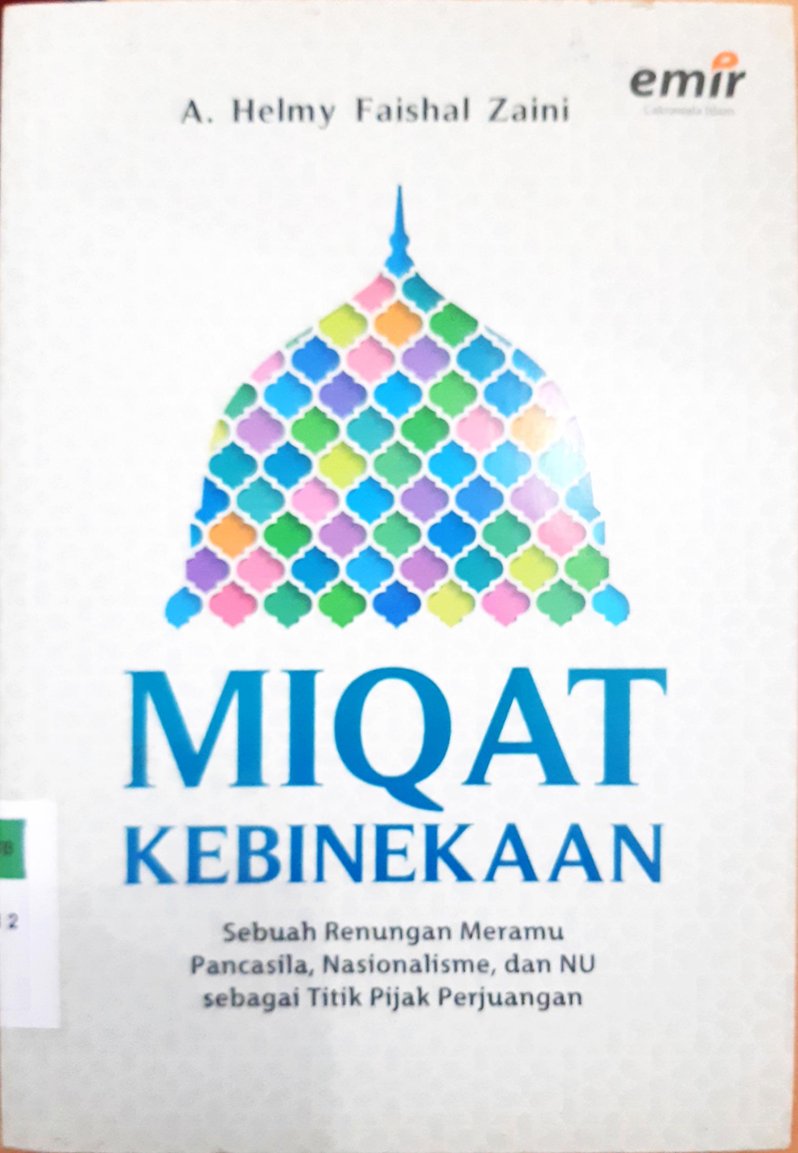 Cover Miqat Kebinekaan :  Sebuah Renungan Titik Pijak Perjuangan / Helmy Faishal Zaini