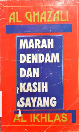 Cover Pandangan Al-Ghazali tentang marah,dendam dan kasih sayang / Ihya Ulumiddin; Penerjemah, Immun El Blitary