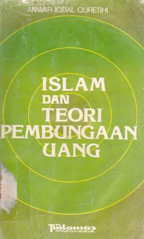 Cover Islam dan teori pembungaan uang, / Dr. Anwar Iqbal Qureshi, MA.; alih bahasa, M. Chalil