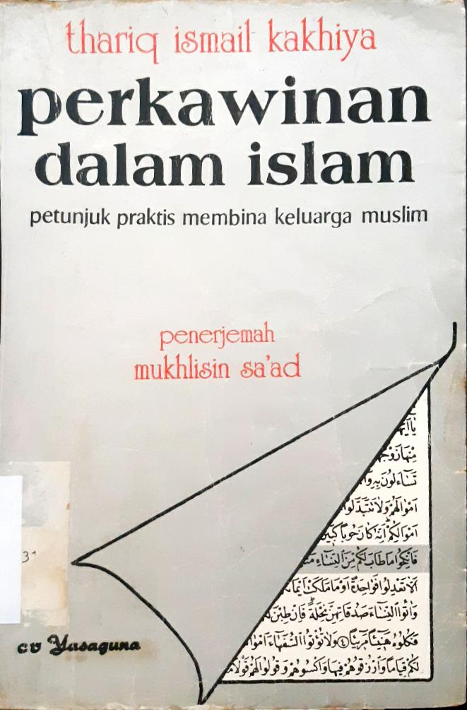 Cover Perkawinan dalam Islam :  Petunjuk praktis membina keluarga muslim / Thariq Ismail Kakhiya ; penerjemah Mukhlisin Sa'ad