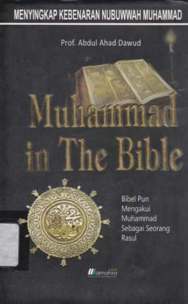 Cover Menyingkap kebenaran nubuwwah muhammad :  Muhammad in the bible : Bible mengakui muhammad sebagai seorang rasul / Dawud, Abdul ahmad;Penerjemah, Fuad saifudin nur; Editor, Abdur rosyid masykur