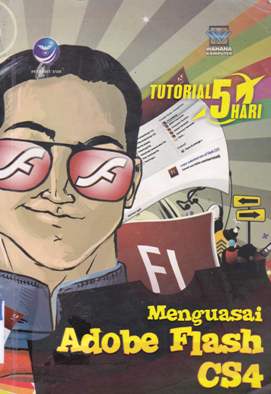 Cover Tutorial 5 hari Menguasai Adobe Flash CS 4 / Editor, Maria Agustina S