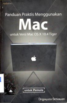 Cover Panduan praktis menggunakan mac :  untuk versi mac os x 10.4 tiger / Dirgayuza Setiawan