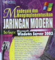 Cover Mendesain dan mengimplementasikan jaringan modern berbasis microsoft windows server 2003 / Tutang, SE, MM