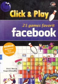 Cover Click & play :  25 games favorit facebook / Astri Novia, Asep Effendhy