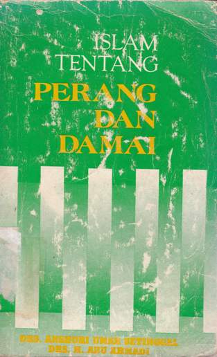 Cover Islam tentang perang dan damai, / Al-Ustadz Ali Al-Khinaa; alih bahasa, Drs. Anshori Umar Setinggal