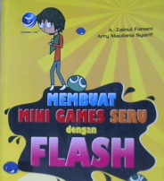 Cover Membuat mini games seru dengan flash / A. Zainul Fanani, Arry Maulana Syarif