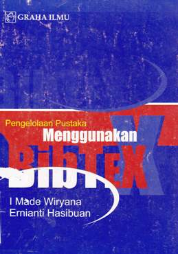 Cover Pengelolaan pustaka menggunakan bibtex / I Made Wiryana, Ernianti Hasibuan