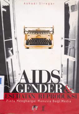Cover Aids, gender dan kesehatan reproduksi :  Pintu menghargai manusia bagi media / Ashadi Siregar