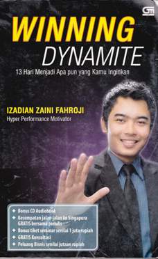 Cover Winning dynamite :  13 Hari menjadi apapun yang kamu inginkan / Izadian Zaini Fahroji