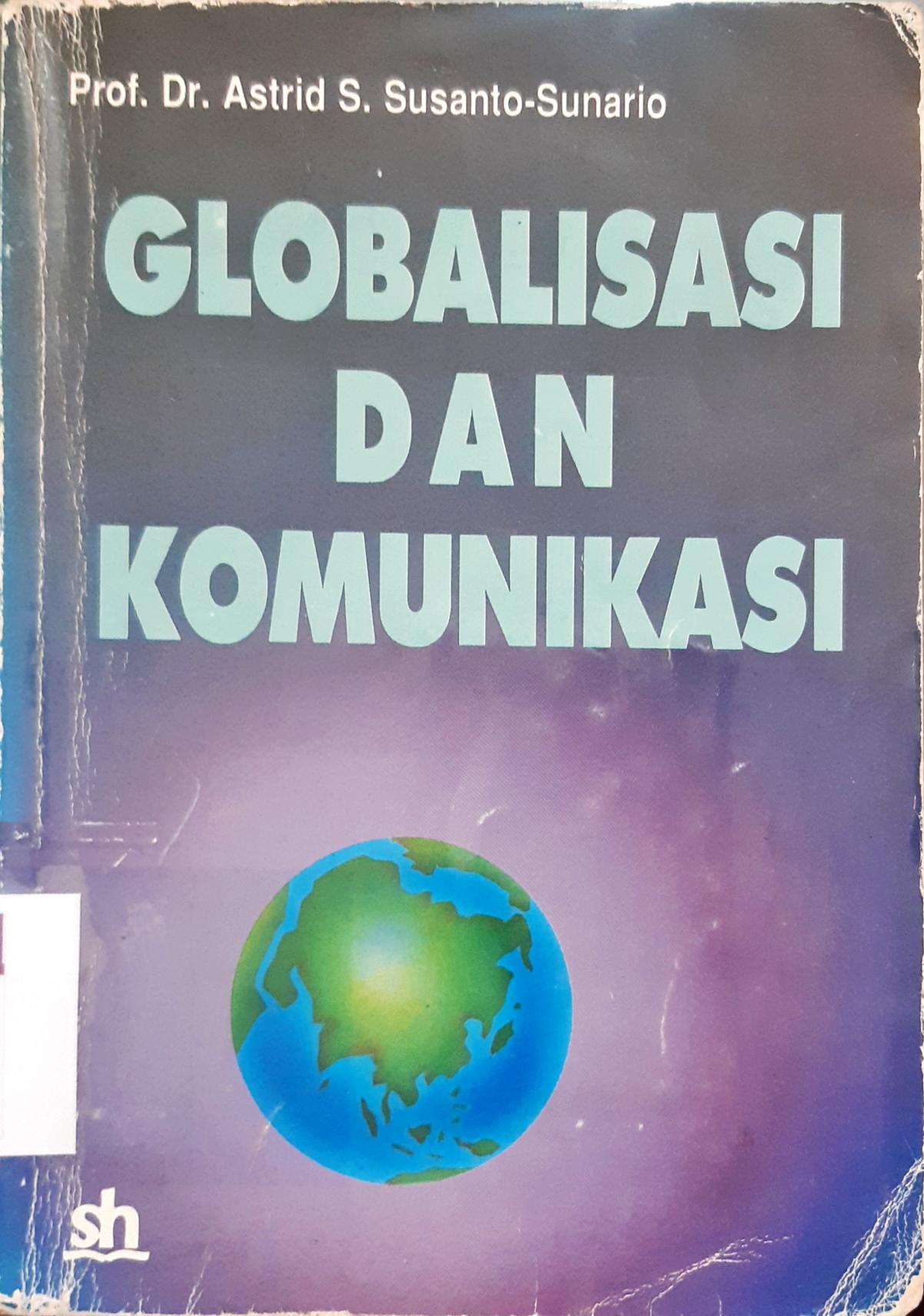 Cover Globalisasi dan komunikasi / Prof.Dr. Astri S Susanto-Sunario