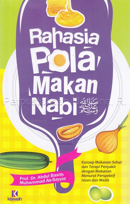 Cover Rahasia pola makan nabi :  Pedoman Panduan Praktikum / Prof. Dr. Abdul Basith Muhammad As-Sayyid