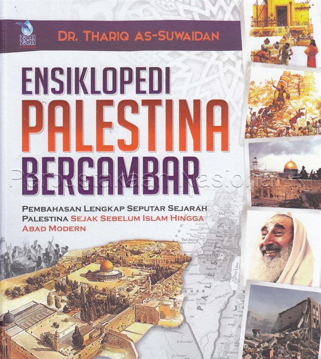 Cover Ensiklopedia Palestina bergambar :  Pembahasan lengkap seputar sejarah Palestina sejak sebelum islam hingga abad modern / Dr.Thoriq as-Suwaidan