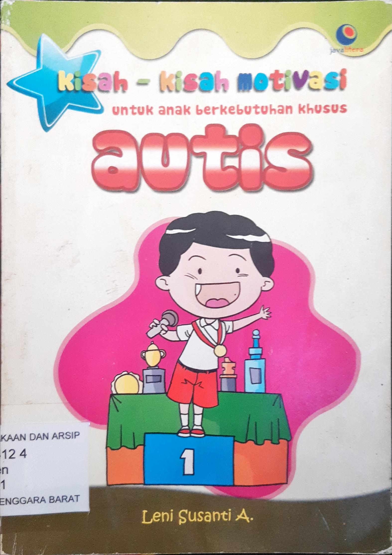 Cover Kisah - kisah motivasi untuk anak berkebutuhan khusus autis / Leni Susanti A; Penyunting, Irfan