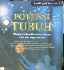 Cover Ensiklopedi manusia 3 :  Potensi tubuh memaksimalkan kehebatan tubuh untuk olahraga dan seni / Tim medium; Penerjemah, Lala herawati dharma; Editor, Agus salim