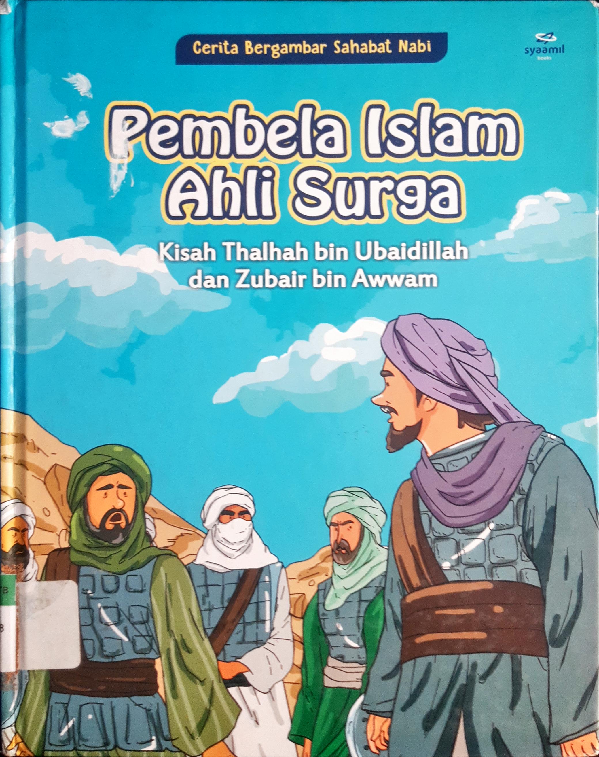 Cover Pembela Islam ahli Surga :  Kisah Thalhah Bin Ubaidillah dan Zubair bin Awwam / Tem Sa Amil books