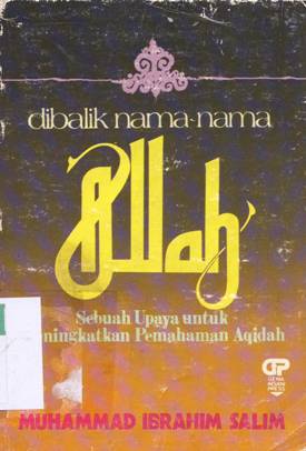Cover Dibalik nama-nama Allah :  Sebuah upaya untuk meningkatkan pemahaman aqidah / Muhammad Ibrahim Salim; Penerjemah: Abu Abdillah Almansur