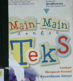 Cover Main-main dengan teks sembari mengasah potensi kecerdasan / Hernowo; Pengantar, Sindhunata