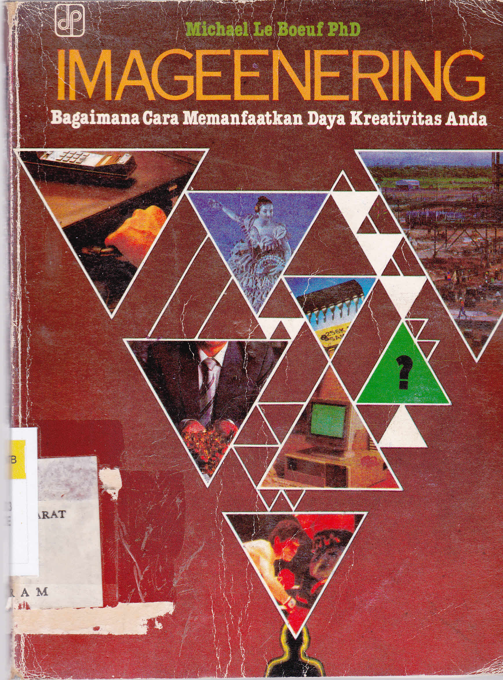 Cover Imageenering :  Bagaimana cara memanfaatkan daya kreativitas anda / Michael Le Boeuf, PhD