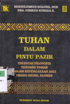 Cover Tuhan dalam pintu pazir :  Tinjauan filsafat tentang tuhan / Bertolomeus Bolong, OCG,  Cyrilus Singga S.