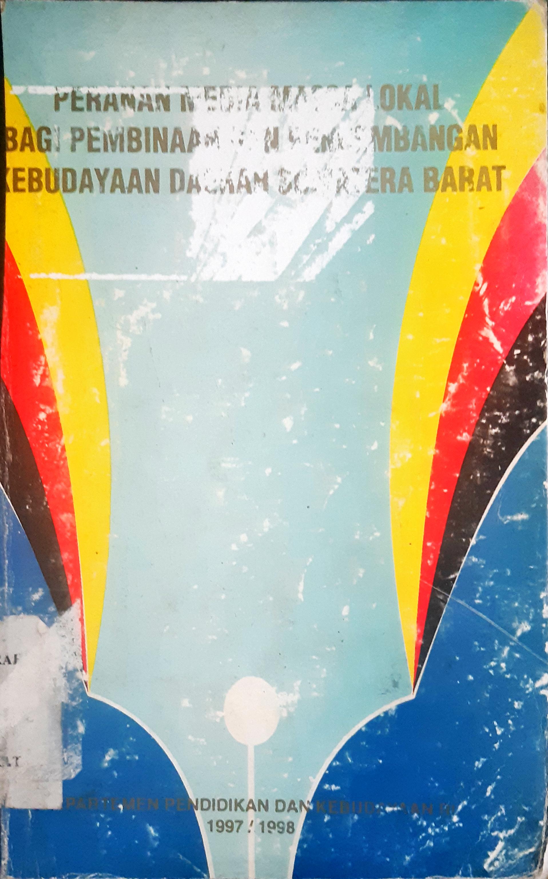 Cover Peranan media massa lokal bagi pembinaan dan pengembangan kebudayaan daerah Sumatera Barat / Penyunting, Benni Johor..[ et al.]