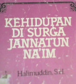 Cover Kehidupan di surga jannatunna'im / Halimuddin