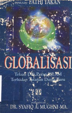 Cover Globalisasi telaah dan peran Islam terhadap tatanan dunia baru / Fathi Yakan