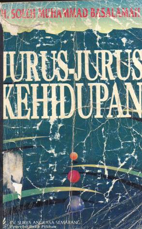 Cover Jurus-jurus kehidupan :  Pesan-pesan rasulullah SAW, sahabat-sahabat rasul dan tokoh-tokoh Islam / H. Soleh Muhammad Basalamah