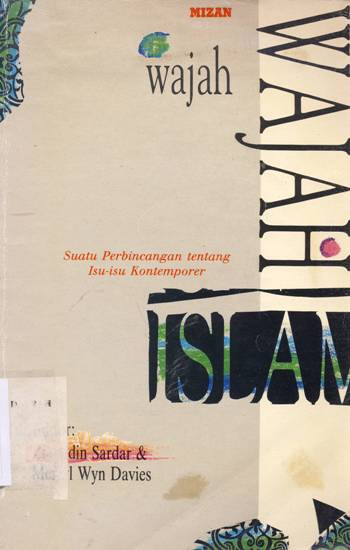 Cover Wajah-wajah islam / editor, Ziauddin Sardar dan Merryl Wyn Davies