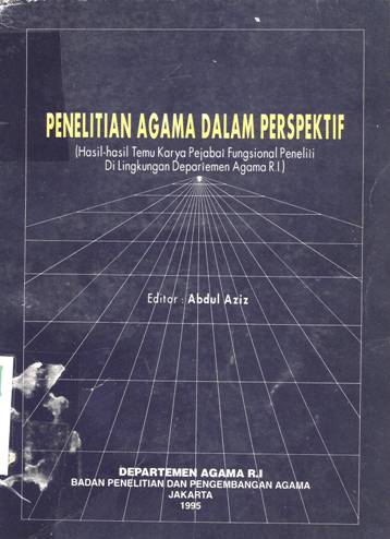 Cover Penelitian agama dalam perspektif :  {Hasil-hasil temu karya pejabat fungsional peneliti dilingkkungan Departemen Agama R.I.) / Editor, Abdul Azis