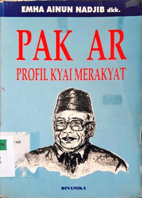 Cover Pak AR :  Profil kyai merakyat / Emha Ainun Najib; editor, Ahmad Bahar