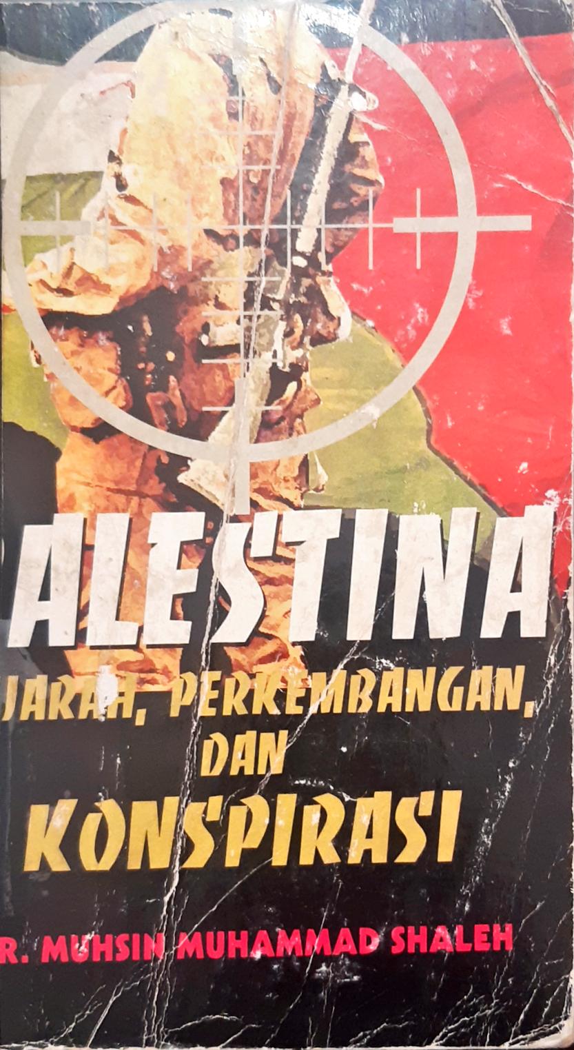 Cover Palestina sejarah perkembangan dan konspirasi, / Dr. Muhsin Muhammad Shalih