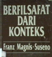 Cover Berfilsafat dari konteks / Frans Magnis - Suseno ; Editor, Y. Priyo Utomo