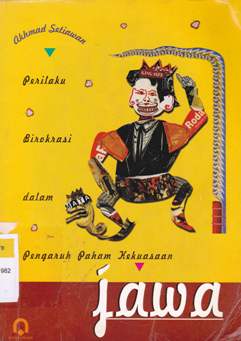 Cover Perilaku birokrasi dalam pengaruh faham kekuasdaan jawa / Akhmad Setiawan